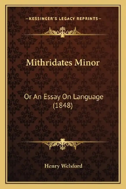Mithridates Minor: Or An Essay On Language (1848) by Henry Welsford