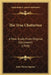 The True Chatterton: A New Study From Original Documents (1910) by John Henry Ingram