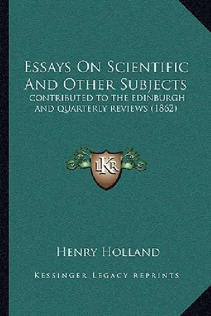 Essays On Scientific And Other Subjects: contributed to the edinburgh and quarterly reviews (1862) by Henry Holland