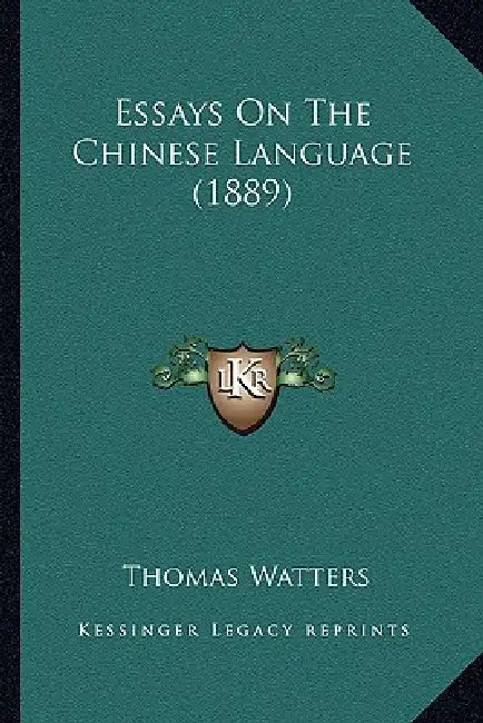 Essays On The Chinese Language (1889) by Thomas Watters