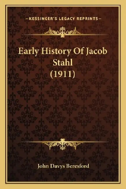 Early History Of Jacob Stahl (1911) by John Davys Beresford