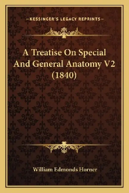 A Treatise On Special And General Anatomy V2 (1840) by William Edmonds Horner
