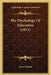 The Psychology Of Education (1911) by James Welton