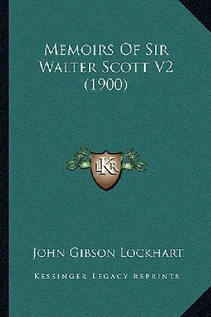 Memoirs Of Sir Walter Scott V2 (1900) by John Gibson Lockhart