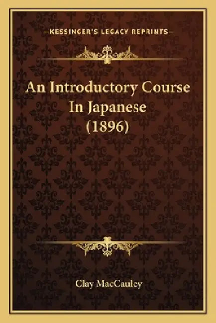 An Introductory Course In Japanese (1896) by Clay Maccauley