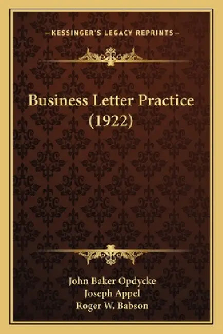 Business Letter Practice (1922) by John Baker Opdycke, Joseph Appel, Roger W. Babson