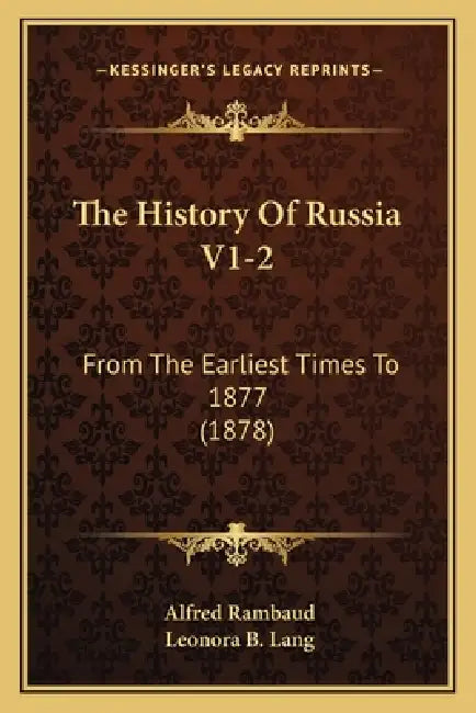 The History Of Russia V1-2: From The Earliest Times To 1877 (1878) by Alfred Rambaud, Leonora Blanche Lang