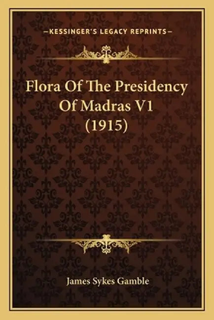 Flora of the Presidency of Madras V1 (1915) by Gamble, James Sykes