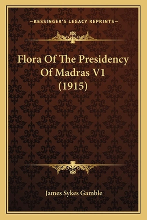 Flora of the Presidency of Madras V1 (1915) by Gamble, James Sykes