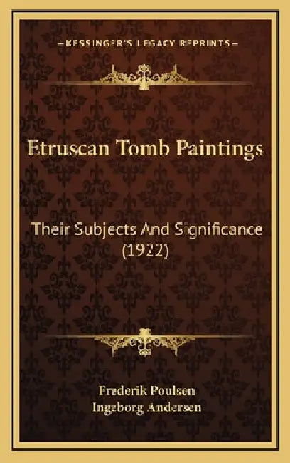 Etruscan Tomb Paintings: Their Subjects And Significance (1922) by Frederik Poulsen, Ingeborg Andersen