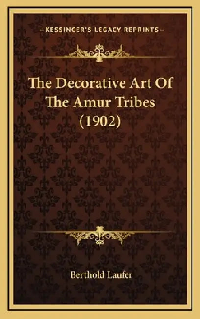 The Decorative Art Of The Amur Tribes (1902) by Berthold Laufer