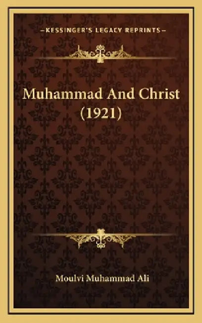Muhammad And Christ (1921) by Moulvi Muhammad Ali