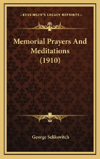 Memorial Prayers And Meditations (1910) by George Selikovitch