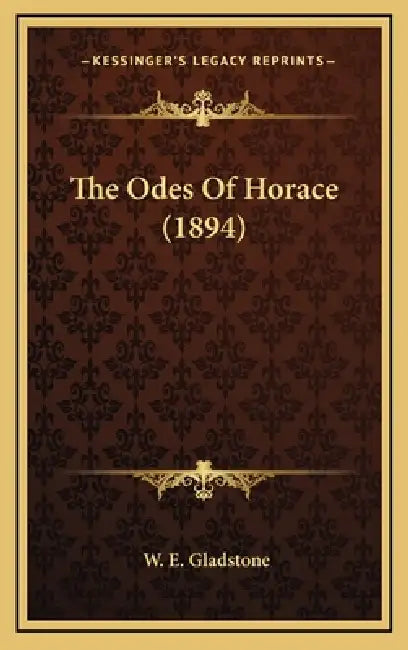 The Odes Of Horace (1894) by William Ewart Gladstone