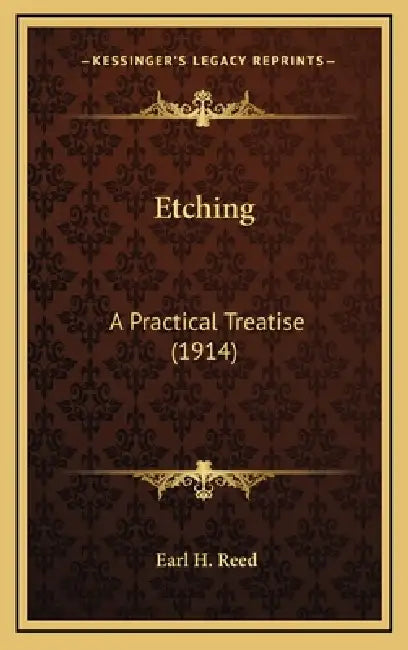 Etching: A Practical Treatise (1914) by Earl H. Reed