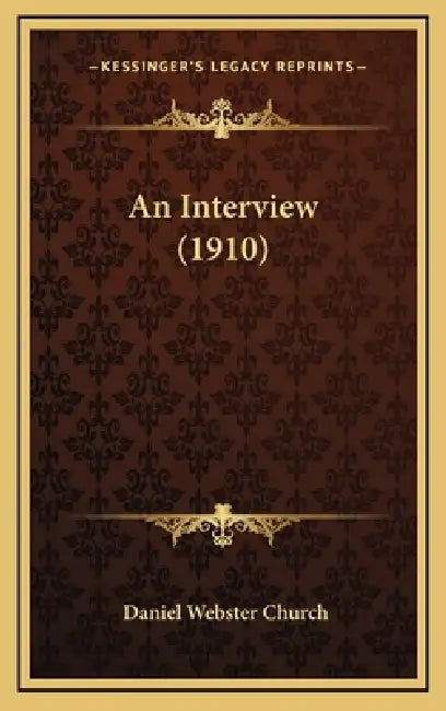 An Interview (1910) by Daniel Webster Church