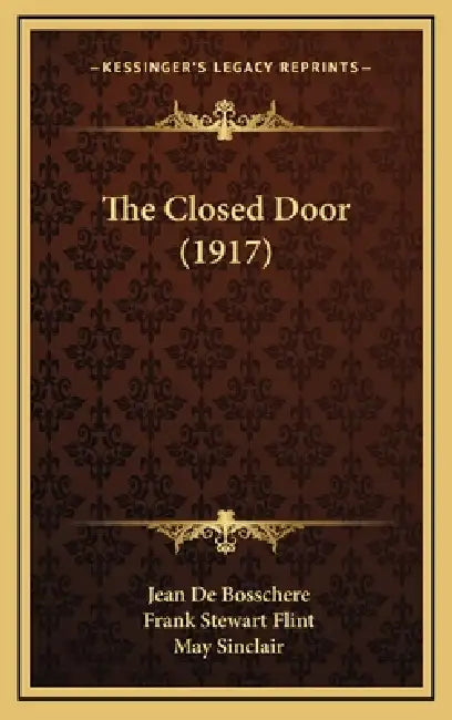 The Closed Door (1917) by Jean De Bosschere, Frank Stewart Flint, May Sinclair