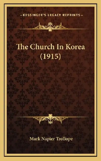The Church In Korea (1915) by Mark Napier Trollope