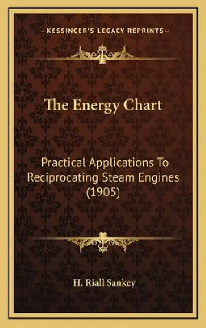 The Energy Chart: Practical Applications To Reciprocating Steam Engines (1905) by H. Riall Sankey
