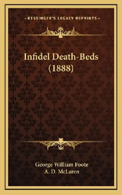 Infidel Death-Beds (1888) by George William Foote, A. D. McLaren