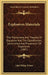 Explosives Materials: The Phenomena And Theories Of Explosion And The Classification, Constitution And Preparation Of Explosives (1907) by John Philip Wisser