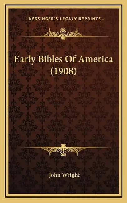 Early Bibles Of America (1908) by John Wright