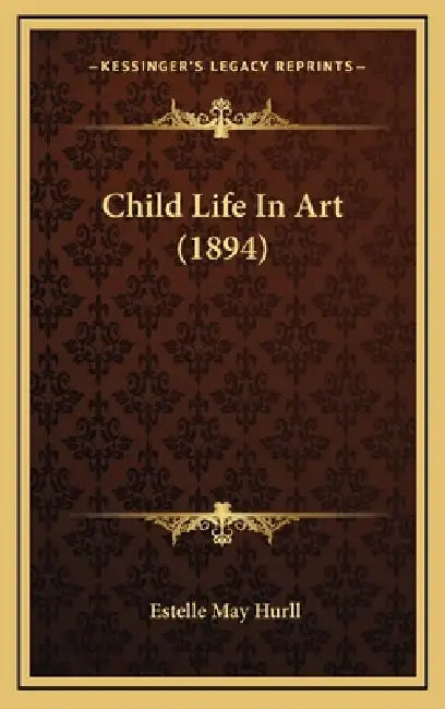 Child Life In Art (1894) by Estelle May Hurll