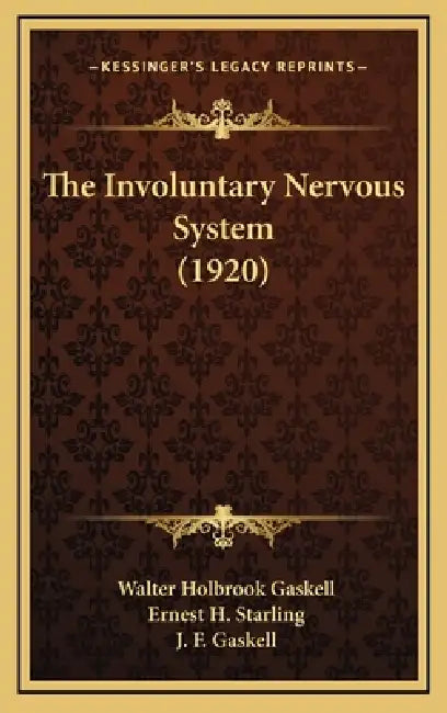 The Involuntary Nervous System (1920) by Walter Holbrook Gaskell, Ernest H. Starling, J. F. Gaskell