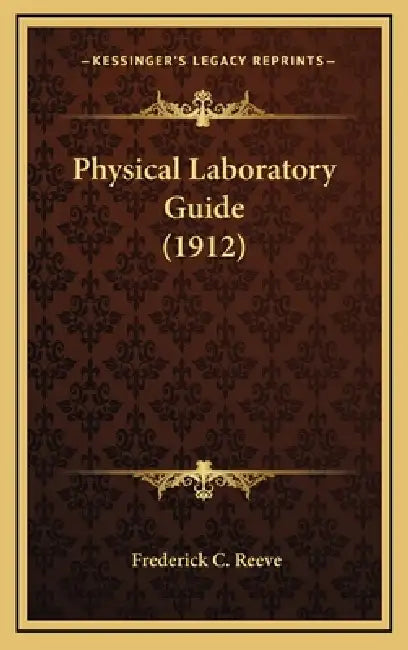 Physical Laboratory Guide (1912) by Frederick C. Reeve