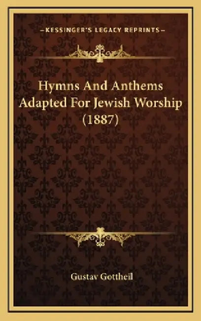 Hymns And Anthems Adapted For Jewish Worship (1887) by Gustav Gottheil