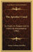 The Apostles' Creed: Its Origin, Its Purpose And Its Historical Interpretation (1902) by Arthur Cushman McGiffert