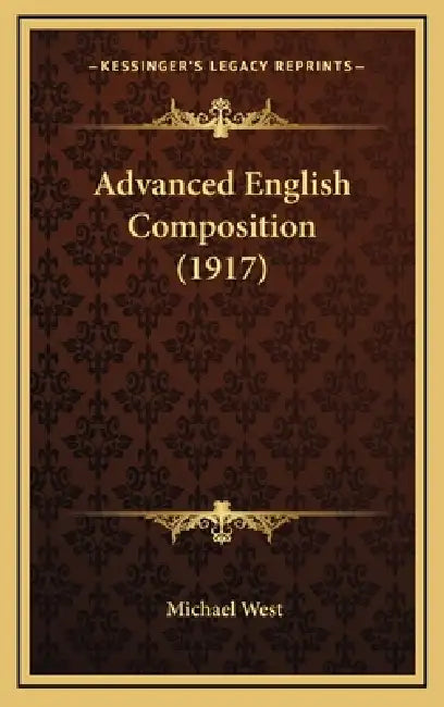 Advanced English Composition (1917) by Michael West