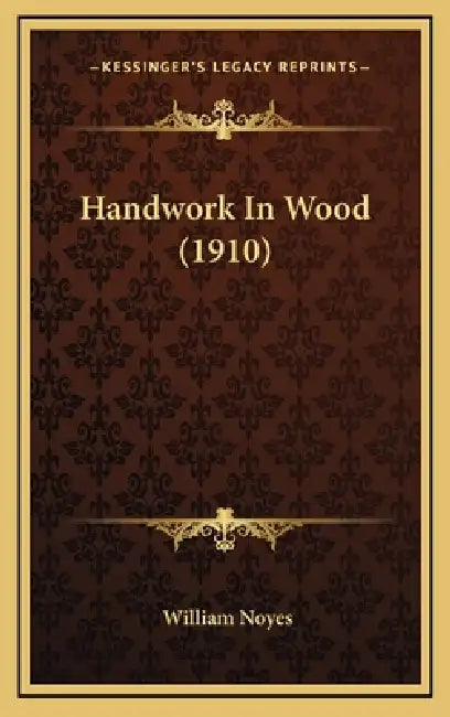 Handwork In Wood (1910) by William Noyes