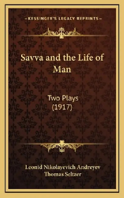 Savva and the Life of Man: Two Plays (1917) by Leonid Nikolayevich Andreyev, Thomas Seltzer