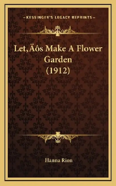 Let's Make A Flower Garden (1912) by Hanna Rion