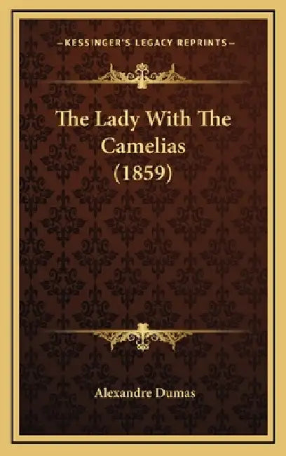 The Lady with the Camelias (1859) by Alexandre Dumas