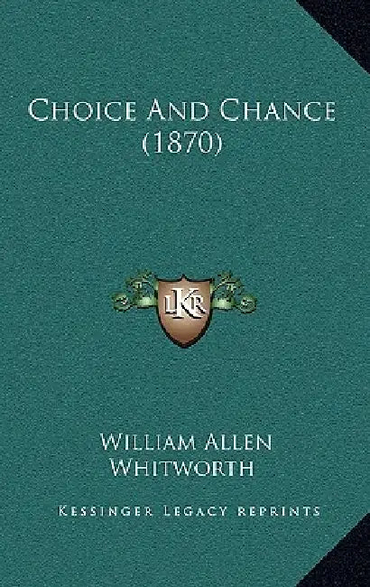 Choice And Chance (1870) by William Allen Whitworth
