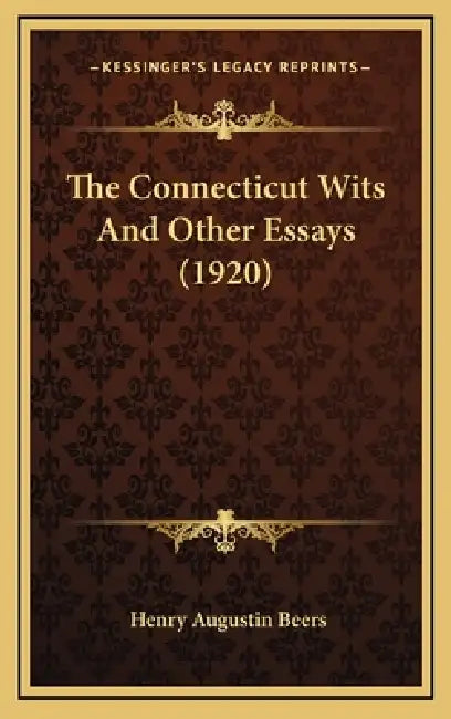The Connecticut Wits And Other Essays (1920) by Henry Augustin Beers