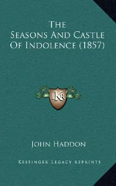 The Seasons And Castle Of Indolence (1857) by John Haddon