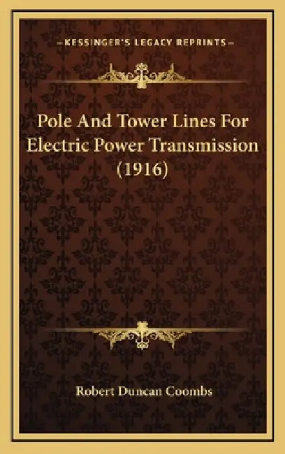 Pole And Tower Lines For Electric Power Transmission (1916) by Robert Duncan Coombs