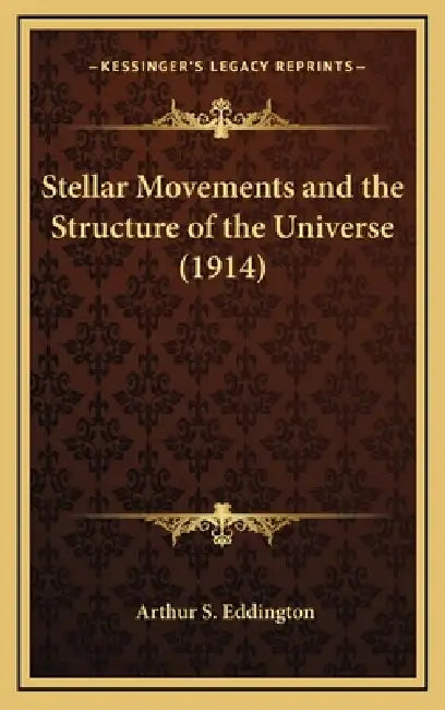 Stellar Movements and the Structure of the Universe (1914) by Arthur S. Eddington