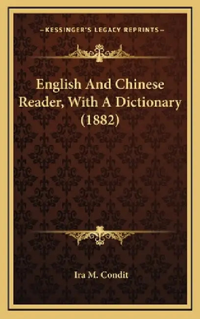 English And Chinese Reader, With A Dictionary (1882) by Ira M. Condit