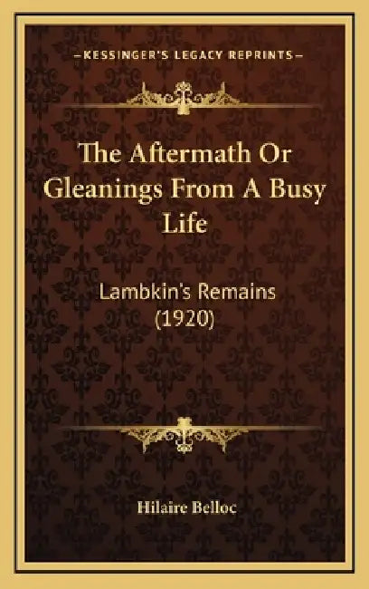 The Aftermath Or Gleanings From A Busy Life: Lambkin's Remains (1920) by Hilaire Belloc