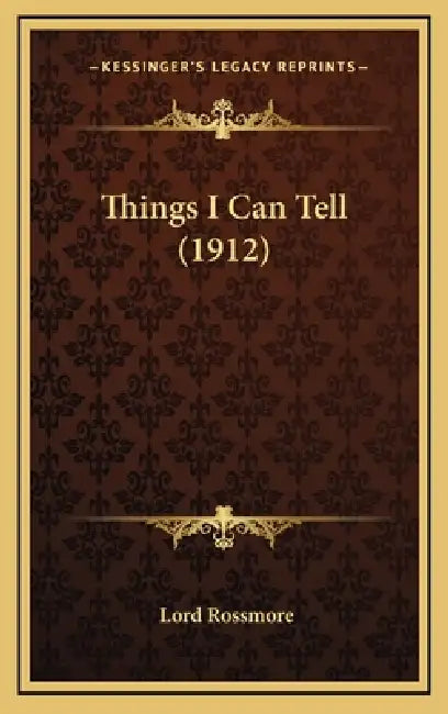 Things I Can Tell (1912) by Lord Rossmore