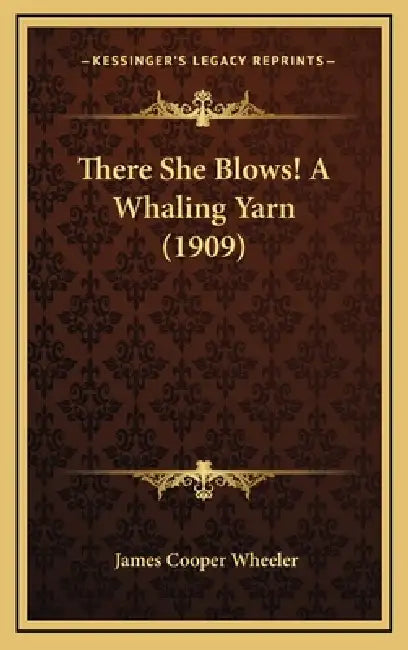 There She Blows! a Whaling Yarn (1909) by James Cooper Wheeler