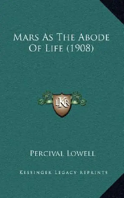 Mars As The Abode Of Life (1908) by Percival Lowell