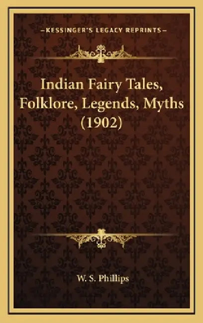 Indian Fairy Tales, Folklore, Legends, Myths (1902) by W. S. Phillips