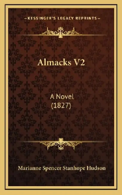 Almacks V2: A Novel (1827) by Marianne Spencer Stanhope Hudson