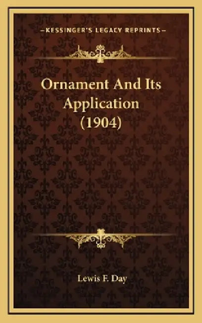 Ornament And Its Application (1904) by Lewis F. Day