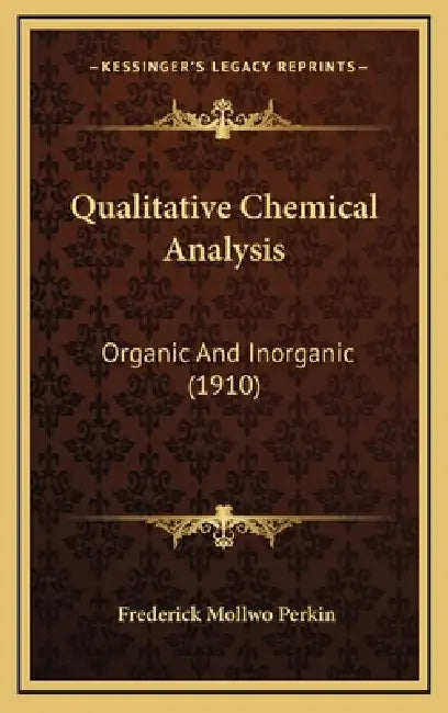 Qualitative Chemical Analysis: Organic And Inorganic (1910) by Frederick Mollwo Perkin